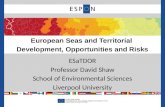 ESaTDOR Professor David Shaw School of Environmental Sciences Liverpool University European Seas and Territorial Development, Opportunities and Risks.