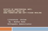 EFFECTS OF NONSTEROIDAL ANTI- INFLAMMATORY DRUGS ON BONE FORMATION AND SOFT- TISSUE HEALING Literature review By : Bashar Reda Orthopedic demonstrator.