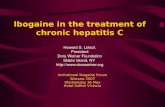 Ibogaine in the treatment of chronic hepatitis C Howard S. Lotsof. President Dora Weiner Foundation Staten Island, NY  Invitational.