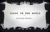 SUGAR IN OUR WORLD So many choices…. VIDEO   ch-a-health-spoof-the-coca-cola- ad-in-mad-men/  ch-a-health-spoof-the-coca-cola-