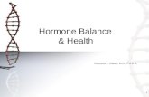 1 Hormone Balance & Health Rebecca L. Glaser M.D., F.A.C.S.