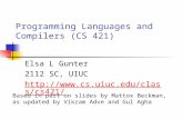 Programming Languages and Compilers (CS 421) Elsa L Gunter 2112 SC, UIUC  Based in part on slides by Mattox Beckman,
