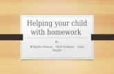 Helping your child with homework By: Bridgette MoncurZilah SchienerCarla Vaughn.