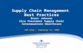 Supply Chain Management Best Practices Brent Johnson Vice President Supply Chain Intermountain Healthcare ISM Utah – February 12, 2009.