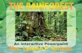 An Interactive Powerpoint by:. Rainforests have evolved over millions of years! Tropical rainforests are the Earth's oldest living ECOSYSTEMS! They are.