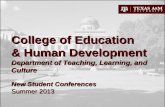 College of Education & Human Development Department of Teaching, Learning, and Culture New Student Conferences Summer 2013.