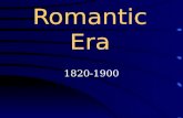 Romantic Era 1820-1900. Characteristics of Romantic Music Individuality of style 1.Self-expression important 2.People can distinguish composers easily.