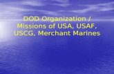DOD Organization / Missions of USA, USAF, USCG, Merchant Marines.
