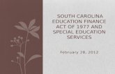 February 28, 2012 SOUTH CAROLINA EDUCATION FINANCE ACT OF 1977 AND SPECIAL EDUCATION SERVICES.
