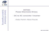 School of Electrical Systems Engineering ABD RAHIM 2008 EET421 Power Electronic Drives - DC to AC converter / Inverter Abdul Rahim Abdul Razak.