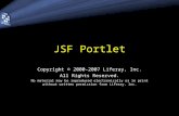 JSF Portlet Copyright © 2000-2007 Liferay, Inc. All Rights Reserved. No material may be reproduced electronically or in print without written permission.
