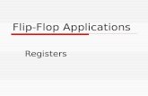 Flip-Flop Applications Registers.  a register is a collection of flip-flops  basic function is to hold information  a shift register is a register.