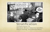 Social Stratification A Presentation by Rebekah Wilson, Katarina Scheffer, Dayna Strong, and Karissa Marrs.