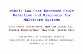 MSWAT: Low-Cost Hardware Fault Detection and Diagnosis for Multicore Systems Siva Kumar Sastry Hari, Man-Lap (Alex) Li, Pradeep Ramachandran, Byn Choi,