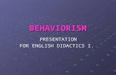 BEHAVIORISM PRESENTATION FOR ENGLISH DIDACTICS I..
