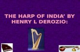 Henry Louis Vivian Derozio was an Indian of Indo-Portuguese origin. His father was Portuguese and his mother, Indian. He was born in 1809 when India.