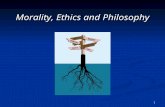 1 Morality, Ethics and Philosophy. 2Definitions Morality: set of beliefs and practices about how to lead a good life Ethics : A rational reflection on.