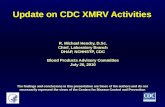 Update on CDC XMRV Activities R. Michael Hendry, D.Sc. Chief, Laboratory Branch DHAP, NCHHSTP, CDC Blood Products Advisory Committee July 26, 2010 The.