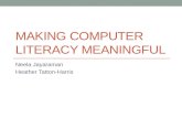 MAKING COMPUTER LITERACY MEANINGFUL Neela Jayaraman Heather Tatton-Harris.