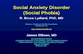 Social Anxiety Disorder (Social Phobia) R. Bruce Lydiard, PhD, MD Director, Southeast Health Consultants Charleston, SC  James Ellison,