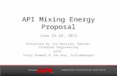 API Mixing Energy Proposal June 24-28, 2013 Presented by Jim Davison, Ametek-Chandler Engineering with Terry Dammel & Joe Day, Schlumberger.
