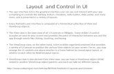 Layout and Control in UI The user interface (UI) is the graphical interface user can see and interact with your app comprising UI controls like textbox,