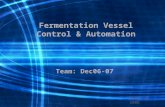 Fermentation Vessel Control & Automation Team: Dec06-07 April 21, 2006.