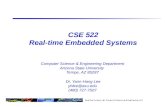 CSE 522 Real-time Embedded Systems Computer Science & Engineering Department Arizona State University Tempe, AZ 85287 Dr. Yann-Hang Lee yhlee@asu.edu (480)