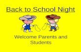 Back to School Night Welcome Parents and Students.