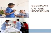 OBSERVATION AND RECORDING.  The most important practical lesson that can be given to nurses is to teach them what to observe- how to observe-what symptoms.