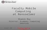January 4, 2001 Ubiquitous Computing Conference Faculty Mobile Computing at Rensselaer Sharon Roy Director, Academic Computing Services.