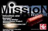Explore > discover > learn Tim Price-Walker MissionMaker Project Manager Immersive Education Ltd Computer Games in Education RSC London - JISC Education.
