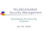 TEL2813/IS2820 Security Management Developing the Security Program Jan 24, 2006.