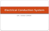 DR. HANA OMER Electrical Conduction System. The Electrical Conduction System of the Heart Cardiac cells have four properties: Excitability: allows response.