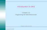 Introduction to MIS1 Copyright © 1998 by Jerry Post Introduction to MIS Chapter 13 Organizing the MIS Resources.