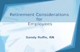 Retirement Considerations for Employees Sandy Ruffo, RN.