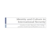 Identity and Culture in International Security Jonathan Leader Maynard, New College jonathan.leadermaynard@politics.ox.ac.uk.