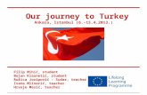 Our journey to Turkey Ankara, Istanbul (6.-15.4.2013.) Filip Mihić, student Bojan Klasnetić, student Ružica Jozipović – Sudar, teacher Ivana Mlinarić,