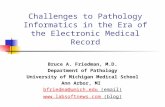 Challenges to Pathology Informatics in the Era of the Electronic Medical Record Bruce A. Friedman, M.D. Department of Pathology University of Michigan.
