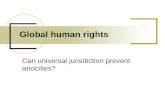 Can universal jurisdiction prevent atrocities? Global human rights.