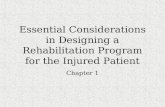 Essential Considerations in Designing a Rehabilitation Program for the Injured Patient Chapter 1.