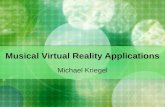 Musical Virtual Reality Applications Michael Kriegel.