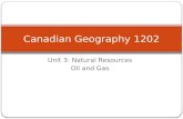 Unit 3: Natural Resources Oil and Gas Canadian Geography 1202.