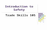 Introduction to Safety Trade Skills 105. Introduction to Safety Trade Skills 105 2 Overview Safety Awareness Recognizing Hazards First Aid Protecting.