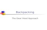 Backpacking The Gear Head Approach. Less is more…or less The Philosophy of the Gear Head.