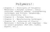 Polymers!: Chapter 7 – Principals of Polymeric Materials = Polymer science – basic overview, chemical makeup, strengthening techniques and fillers, morphology,