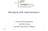 10/08/20151 Managing CSR implementation Henning Høy Nygaard, SUSBIZ Kenya Danish Federation of SME’s.