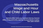 ©2012 Office of Massachusetts Attorney General Martha Coakley Massachusetts Wage and Hour and Child Labor Laws Barbara Dillon DeSouza, Assistant Attorney.