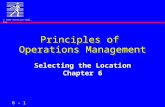© 1997 Prentice-Hall, Inc. 6 - 1 Principles of Operations Management Selecting the Location Chapter 6.