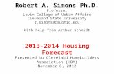 Robert A. Simons Ph.D. Professor Levin College of Urban Affairs Cleveland State University r.simons@csuohio.edu With help from Arthur Schmidt 2013-2014.